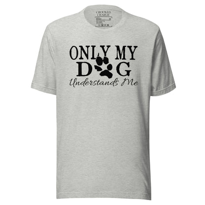 Only My Dog Understand Me Tee