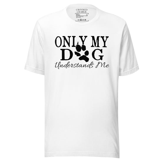 Only My Dog Understand Me Tee